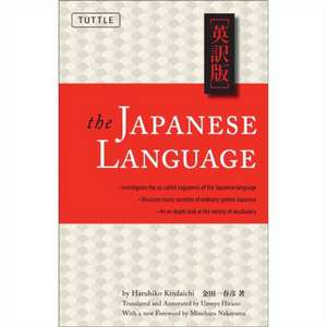 The Japanese Language: Learn the Fascinating History and Evolution of the Language Along With Many Useful Japanese Grammar Points de Haruhiko Kindaichi