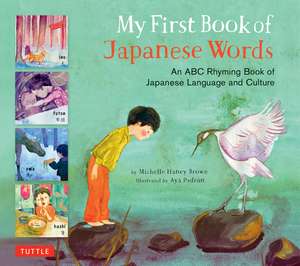 My First Book of Japanese Words: An ABC Rhyming Book of Japanese Language and Culture de Michelle Haney Brown