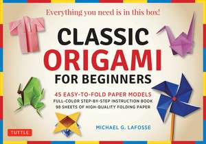 Classic Origami for Beginners Kit: 45 Easy-to-Fold Paper Models: Full-color instruction book; 98 sheets of Folding Paper: Everything you need is in this box! de Michael G. LaFosse