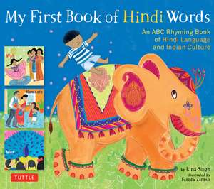 My First Book of Hindi Words: An ABC Rhyming Book of Hindi Language and Indian Culture de Rina Singh