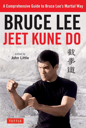 Bruce Lee Jeet Kune Do: A Comprehensive Guide to Bruce Lee's Martial Way de Bruce Lee