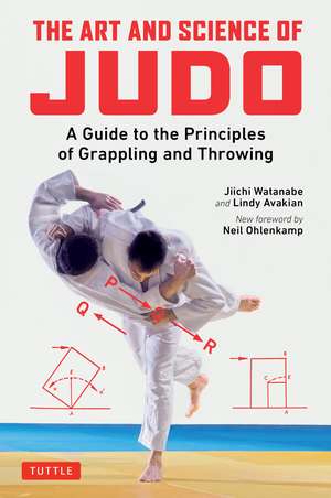 The Art and Science of Judo: A Guide to the Principles of Grappling and Throwing de Jiichi Watanabe