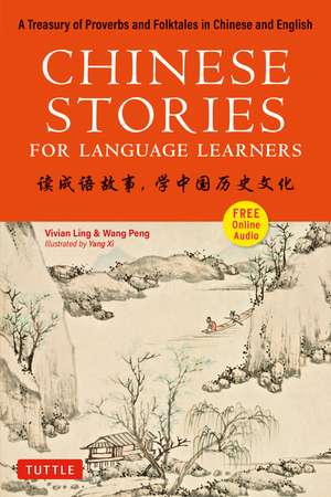 Chinese Stories for Language Learners: A Treasury of Proverbs and Folktales in Bilingual Chinese and English (Online Audio Recordings Included) de Vivian Ling