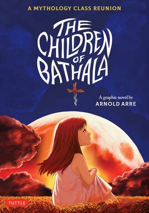 The Children Of Bathala: A Mythology Class Reunion de Arnold Arre