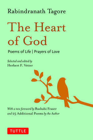 The Heart of God: Poems of Life, Prayers of Love de Rabindranath Tagore