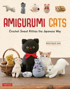 Amigurumi Cats: Crochet Sweet Kitties the Japanese Way (24 Projects of Cats to Crochet) de Boutique-Sha