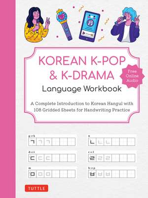 Korean K-Pop and K-Drama Language Workbook: A Complete Introduction to Korean Hangul with 108 Gridded Sheets for Handwriting Practice (Free Online Audio for Pronunciation Practice) de Tuttle Studio