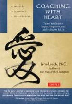 Coaching with Heart: Taoist Wisdom to Inspire, Empower, and Lead in Sports & Life de Jerry Lynch