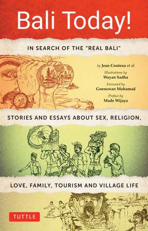 Bali Today!: In Search of the "Real Bali"á - Stories and Essays about Sex, Religion, Love, Family, Tourism and Village Life de Jean Couteau