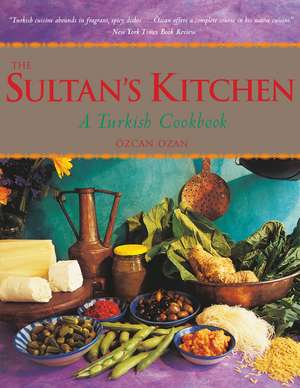 The Sultan's Kitchen: A Turkish Cookbook [Over 150 Recipes] de Ozcan Ozan