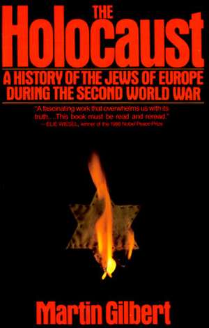 The Holocaust: A History of the Jews of Europe During the Second World War de Martin Gilbert