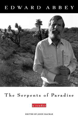 The Serpents of Paradise: A Reader de Edward Abbey