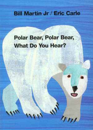 Polar Bear, Polar Bear, What Do You Hear? de Paul R. Martin