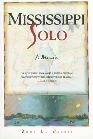 Mississippi Solo: A River Quest de Eddy L. Harris