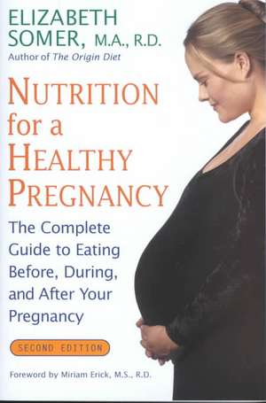 Nutrition for a Healthy Pregnancy, Revised Edition: The Complete Guide to Eating Before, During, and After Your Pregnancy de Elizabeth Somer