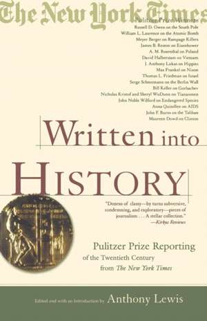 Written Into History: Pulitzer Prize Reporting of the Twentieth Century from the New York Times de Anthony Lewis