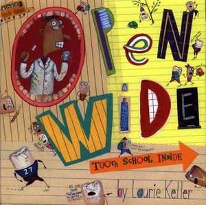 Open Wide: Tooth School Inside de Laurie Keller