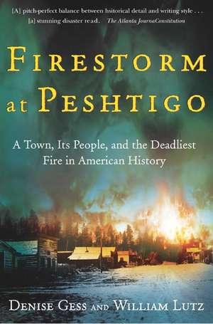 Firestorm at Peshtigo: A Town, Its People, and the Deadliest Fire in American History de Denise Gess