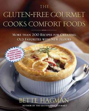 The Gluten-Free Gourmet Cooks Comfort Foods: Creating Old Favorites with the New Flours de Bette Hagman