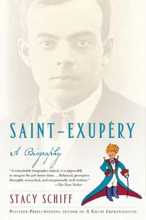 Saint-Exupery: A Biography de Stacy Schiff