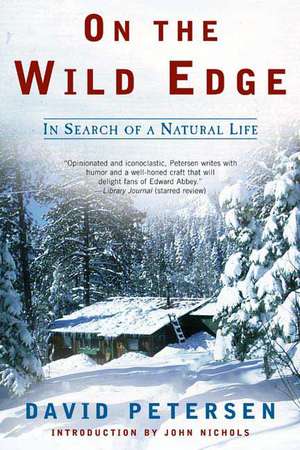 On the Wild Edge: In Search of a Natural Life de David Petersen