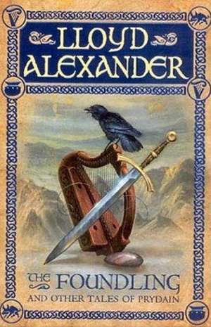 The Foundling and Other Tales of Prydain de Lloyd Alexander