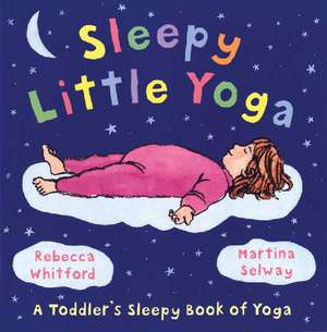 Sleepy Little Yoga de Rebecca Whitford