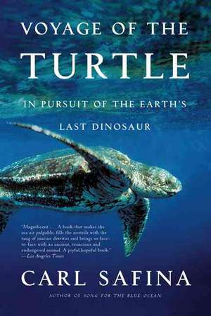 Voyage of the Turtle: In Pursuit of the Earth's Last Dinosaur de Carl Safina