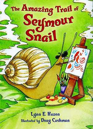 The Amazing Trail of Seymour Snail de Lynn E. Hazen