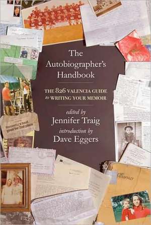 The Autobiographer's Handbook: The 826 National Guide to Writing Your Memoir de Dave Eggers