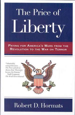 The Price of Liberty: Paying for America's Wars de Robert D. Hormats