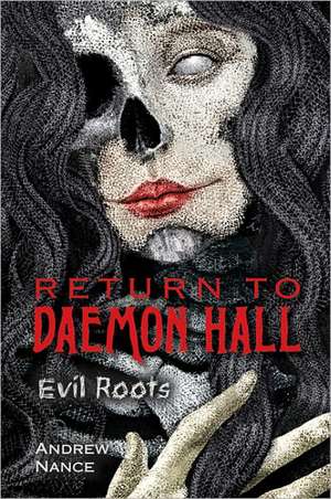 Return to Daemon Hall: Evil Roots de Andrew Nance