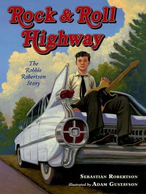 Rock & Roll Highway: The Robbie Robertson Story de Sebastian Robertson