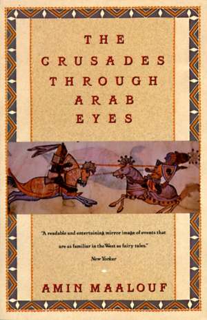 Crusades Through Arab Eyes de Amin Maalouf