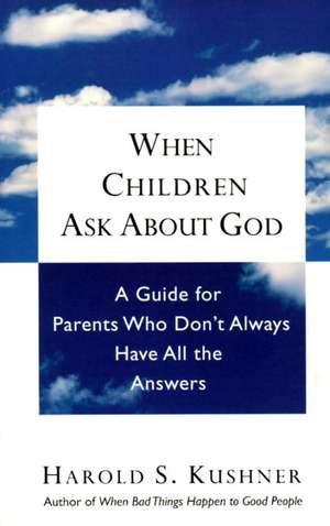 When Children Ask about God de Harold S. Kushner