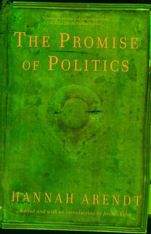 The Promise of Politics de Hannah Arendt