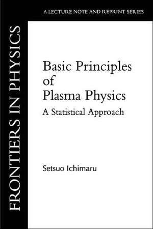 Basic Principles Of Plasma Physics: A Statistical Approach de Setsuo Ichimaru