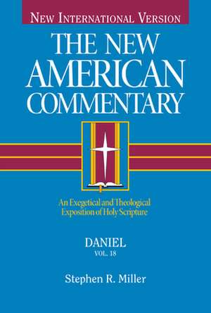 Daniel: An Exegetical and Theological Exposition of Holy Scripture de Stephen B. Miller