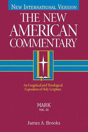 Mark: An Exegetical and Theological Exposition of Holy Scripture de James A. Brooks