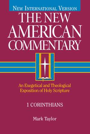 1 Corinthians: An Exegetical and Theological Exposition of Holy Scripture de Mark Taylor