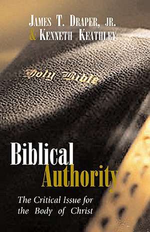 Biblical Authority: The Critical Issue for the Body of Christ de Jr. Draper, James T.