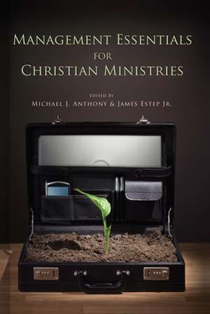 Management Essentials for Christian Ministries de Michael J. Anthony