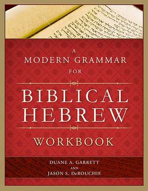 A Modern Grammar for Biblical Hebrew Workbook de Duane A. Garrett