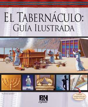 El Tabernaculo: Guia Ilustrada = The Tabernacle de William Brent Ashby