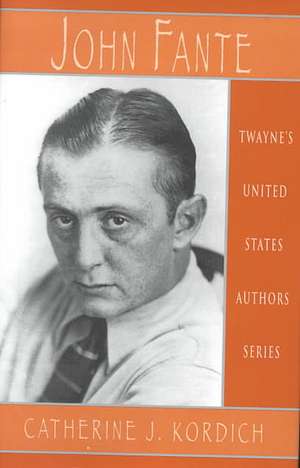 United States Authors Series: John Fante de Catherine J. Kordich