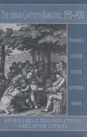 The Indian Captivity Narrative, 1550-1900 de Kathryn Zabelle Derounian-Stodola