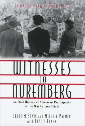 Witnesses to Nuremberg de Bruce M. Stave