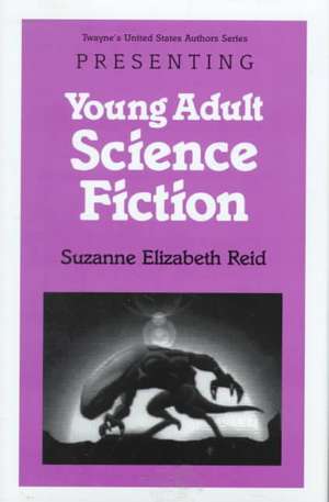 Young Adult Authors Series: Presenting Young Adult Science Fiction de Suzanne Elizabeth Reid