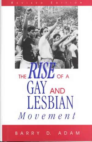 Social Movements Past and Present Series: The Rise of a Gay and Lesbian Movement, Revised Edition (Cloth) de Barry D. Adam