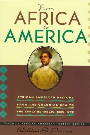 African American History Series: African American History from the Colonial Period to the Early Republic, 1600-1790 (Paperback de William D. Piersen